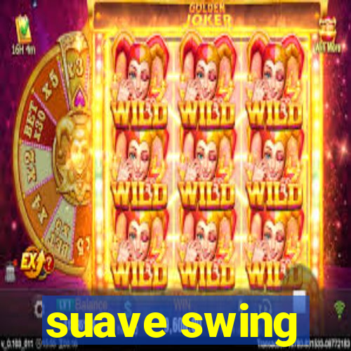 suave swing